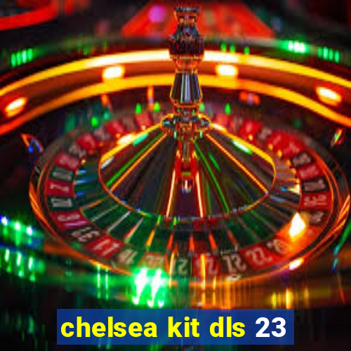 chelsea kit dls 23